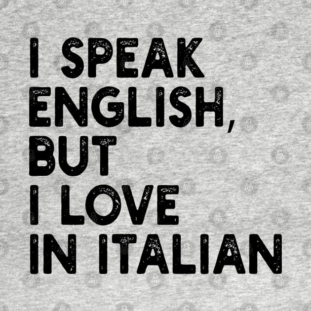 i speak english, but i love in italian by mdr design